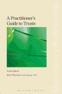 A Practitioner's Guide to Trusts: Tenth Edition