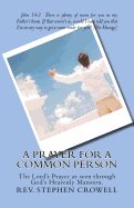 A Prayer For a Common Person: The Lord's Prayer as seen through God's heavenly mansion