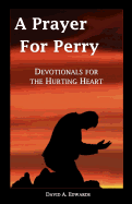 A Prayer for Perry: Devotionals for the Hurting Heart