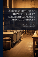 A Precise Method of Roasting Beef by Elizabeth C. Sprague and H. S. Grindley