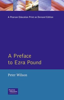 A Preface to Ezra Pound - Wilson, Peter