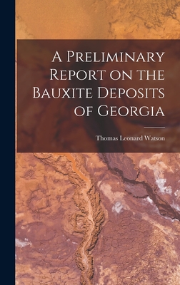 A Preliminary Report on the Bauxite Deposits of Georgia - Watson, Thomas Leonard