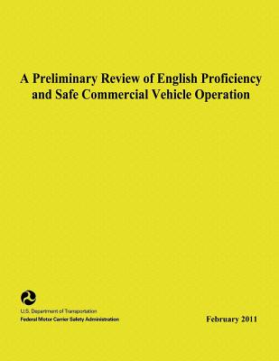 A Preliminary Review of English Proficiency and Safe Commercial Motor Vehicle Operation - Nixon, Julie L, and Stevenson, Courtney, and Yeh, Michelle