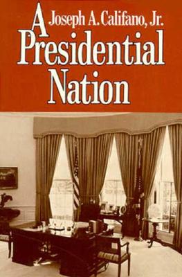 A Presidential Nation - Califano, Joseph A, Mr., Jr.