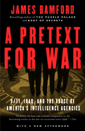 A Pretext for War: 9/11, Iraq, and the Abuse of America's Intelligence Agencies