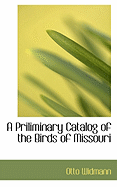 A Priliminary Catalog of the Birds of Missouri