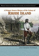 A Primary Source History of the Colony of Rhode Island