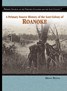 A Primary Source History of the Lost Colony of Roanoke