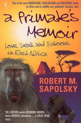 A Primate's Memoir - Sapolsky, Robert M