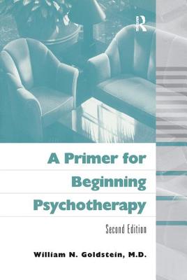 A Primer for Beginning Psychotherapy - Goldstein, William N.