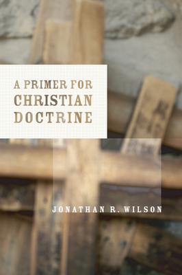 A Primer for Christian Doctrine - Wilson, Jonathan R