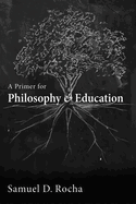 A Primer for Philosophy and Education