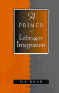 A Primer of Lebesgue Integration
