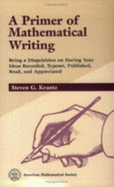 A Primer of Mathematical Writing - Krantz, Steven G