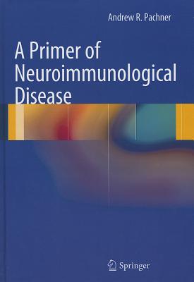 A Primer of Neuroimmunological Disease - Pachner, Andrew R