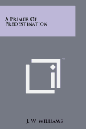 A Primer of Predestination