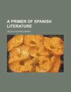 A Primer of Spanish Literature - Conant, Helen Stevens