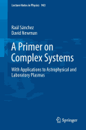 A Primer on Complex Systems: With Applications to Astrophysical and Laboratory Plasmas