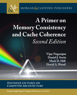 A Primer on Memory Consistency and Cache Coherence: Second Edition