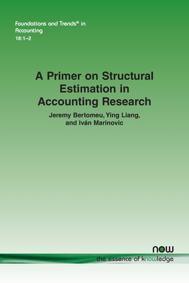 A Primer on Structural Estimation in Accounting Research - Bertomeu, Jeremy, and Liang, Ying, and Marinovic, Iván