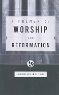 A Primer on Worship and Reformation