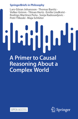 A Primer to Causal Reasoning About a Complex World - Johansson, Lars-Gran, and Banitz, Thomas, and Grimm, Volker