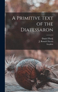 A Primitive Text of the Diatessaron