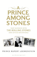 A Prince Among Stones: That Business with The Rolling Stones and Other Adventures