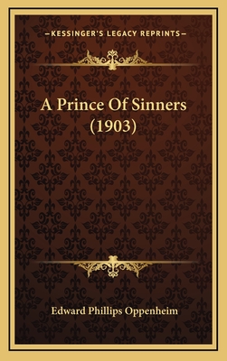 A Prince of Sinners (1903) - Oppenheim, Edward Phillips