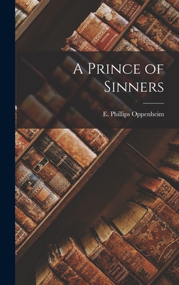 A Prince of Sinners - Oppenheim, E Phillips