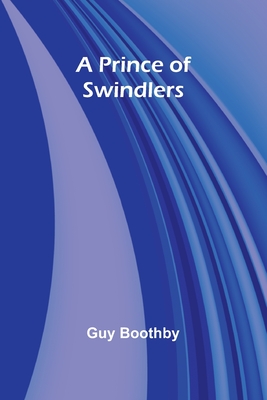 A Prince of Swindlers - Boothby, Guy