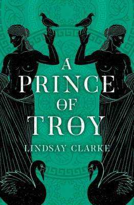 A Prince of Troy - Clarke, Lindsay