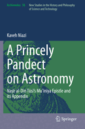 A Princely Pandect on Astronomy: Nasir al-Din Tusi's Muiniya Epistle and its Appendix