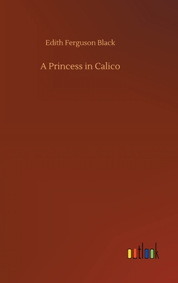 A Princess in Calico - Black, Edith Ferguson