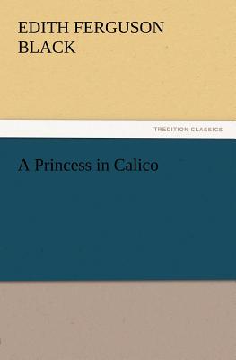 A Princess in Calico - Black, Edith Ferguson