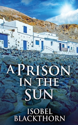 A Prison In The Sun - Blackthorn, Isobel