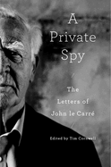 A Private Spy: The Letters of John Le Carr?