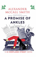 A Promise of Ankles: A 44 Scotland Street Novel