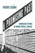 A Promising Past: Remodeling Fictions in Parque Central, Caracas