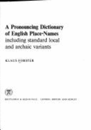 A Pronouncing Dictionary of English Place-Names: Including Standard Local and Archaic Variants