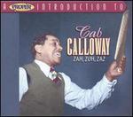 A Proper Introduction to Cab Calloway: Zah, Zuh, Zaz