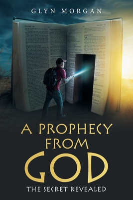 A Prophecy from God: The Secret Revealed - Morgan, Glyn