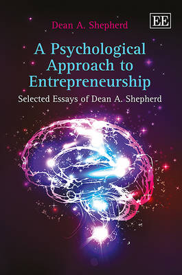 A Psychological Approach to Entrepreneurship: Selected Essays of Dean A. Shepherd - Shepherd, Dean A.