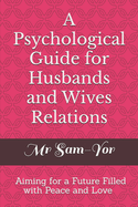 A Psychological Guide for Husbands and Wives Relations
