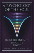 A Psychology of the Soul: From the Infinite into the Finite