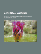 A Puritan Wooing: A Tale of the Great Awakening in New England