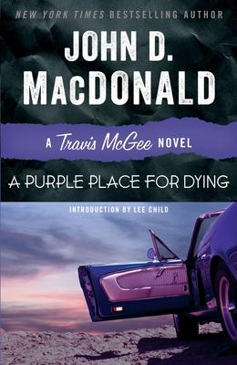 A Purple Place for Dying: A Travis McGee Novel - MacDonald, John D, and Child, Lee (Introduction by)