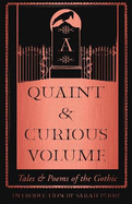 A Quaint and Curious Volume: Tales and Poems of the Gothic