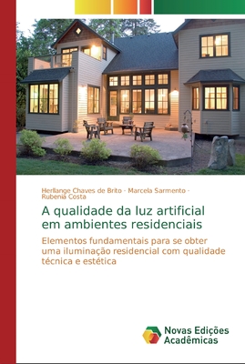 A qualidade da luz artificial em ambientes residenciais - Chaves de Brito, Herllange, and Sarmento, Marcela, and Costa, Rubenia