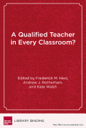 A Qualified Teacher in Every Classroom?: Appraising Old Answers and New Ideas